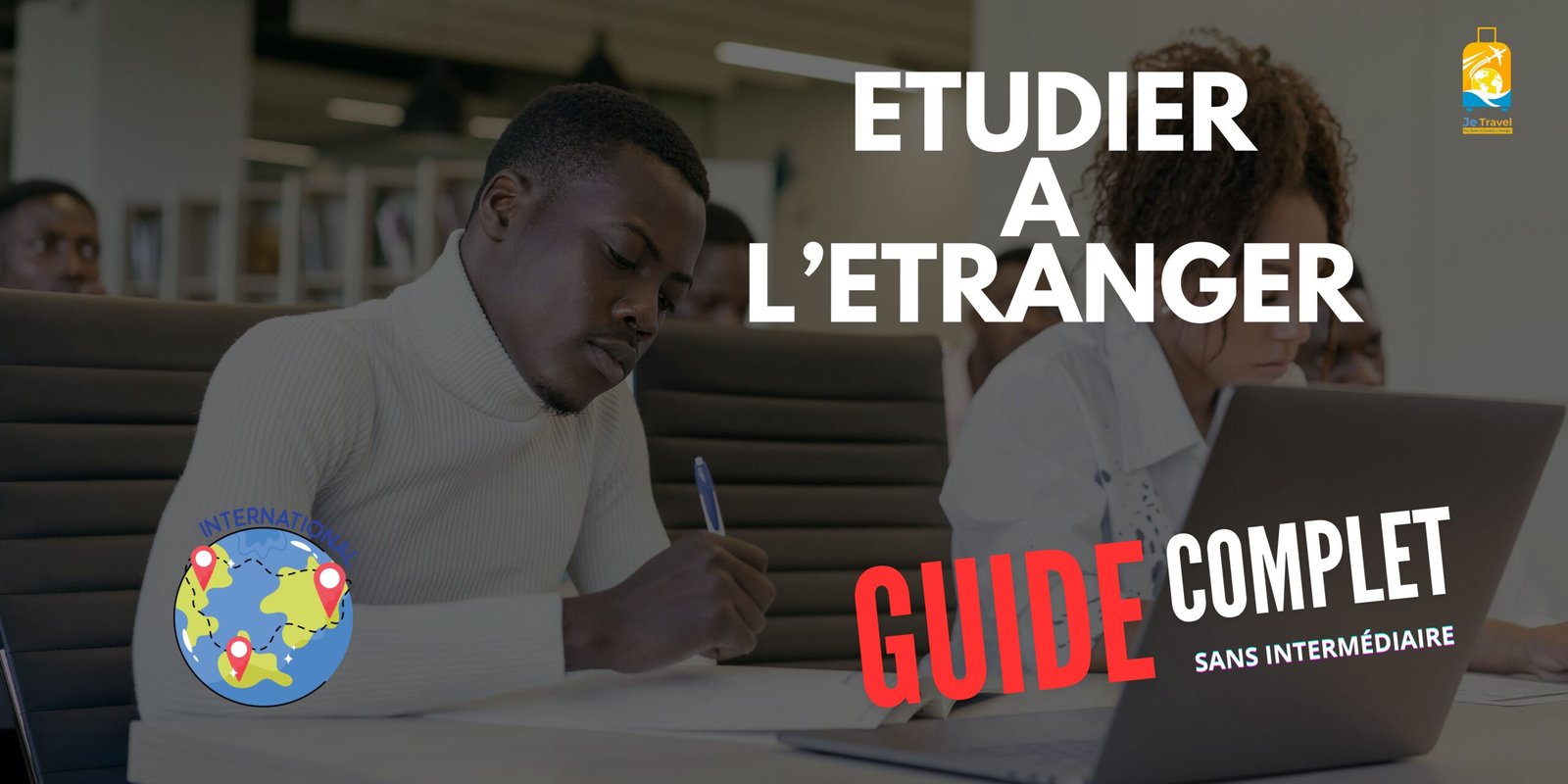 Étudier à l'étranger : le guide complet pour réussir sa procédure